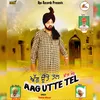 About Aag Utte Tel Song