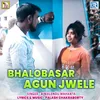 About Bhalobasar Agun Jwele Song