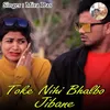 About Toke Nihi Bhalbo Jibane Song