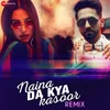 About Naina Da Kya Kasoor Remix Song