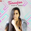 Tareefan by Nikhita Gandhi