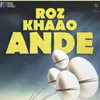 About Roz Khaao Ande Song