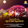 About Sango Humse Kuchh Mango Song