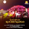 Sango Humse Kuchh Mango