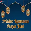About Mahe Ramzan Aaya Hai Song