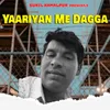 Yaariyan Me Dagga