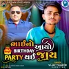 Bhai No Aayo Birthday Party Thai Jay