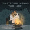 About Tongthokni Imango Twidi Ano Song