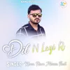 About Dil N Legi R Song