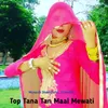 About Top Tana Tan Maal Mewati Song