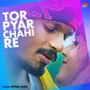 Tor Pyar Chahi re