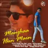 About Manjhaa Hun Main Song