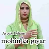 About Mohin ka piyar Song