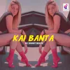 About Kai Banta Song