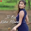 Jo na kaha maine