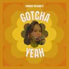 About Gotcha Yeah Song