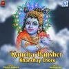 Kancha Bansher Khanchay Chore
