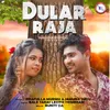 About Dular Raja Song
