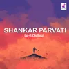 About Shankar Parvati Lo-fi Chillout Song