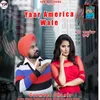 About Yaar America Wale Song