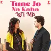 About Tune Jo Na Kaha - LoFi Mix Song