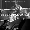About Aadhi Mulakatein Song
