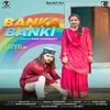 About Banka Banki Song