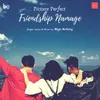 About Friendship Namage Song