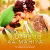 About Kothe Te Aa Mahiya Song