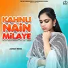 About Kahnu Nain Milaye Song