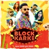 About Block Karke Song