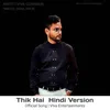 About Thik Hai (Hindi Version) Song