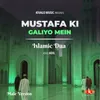About Islamic Dua - Mustafa Ki Galiyo Mein Song