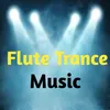 Flute Trance Music