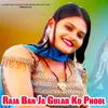 About Raja Ban Ja Gulab Ko Phool Song