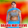 About Daaru Mat Peeve Song