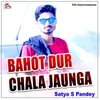 Bahot Dur Chala Jaunga