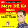 About Mere Dil Ka Blank Cheque Song