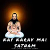 Kay Karav Mai Satnam