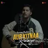 About Aur Kitnaa Rulaoge -Reprise Song