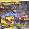 About Shiddat (feat. Vastvik Roy) Song