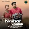 About Naihar Chalah Song