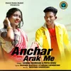 About Anchar Arak Me Song