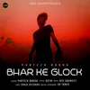 About Bhar Ke Glock Song