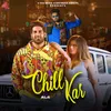 About Chill Kar Song