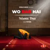 About Islamic Dua - Wo Rab Hai Song
