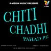 About Chiti Chadhi Pahad Pe Song