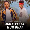 About Main Vella Hun Bhai Song