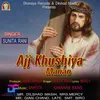 About Ajj Khushiya Manayo Song