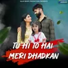 About Tu Hi To Hai Meri Dhadkan Song
